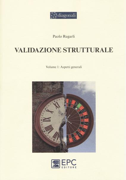 Validazione strutturale. Vol. 1: Aspetti generali. - Paolo Rugarli - copertina