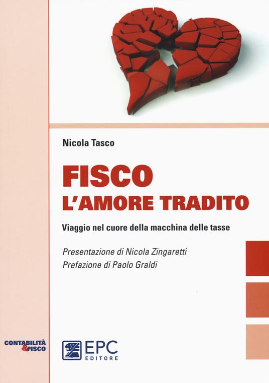 Fisco l'amore tradito. Viaggio nel cuore della macchina delle tasse - Nicola Tasco - copertina