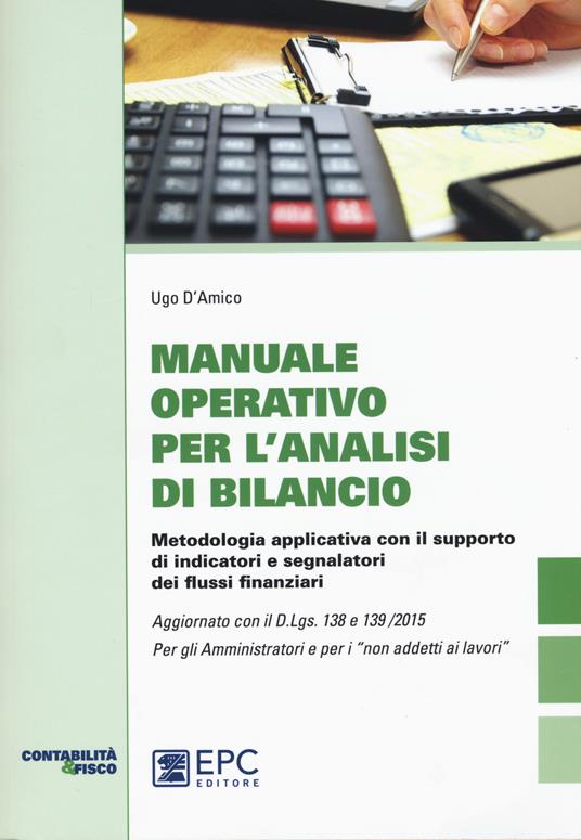 Manuale operativo per l'analisi di bilancio. Metodologia applicativa con il supporto di indicatori e segnalatori dei flussi finanziari - Ugo D'Amico - copertina