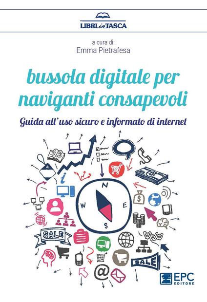 Bussola digitale per naviganti consapevoli. Guido all'uso sicuro e informato di internet - copertina