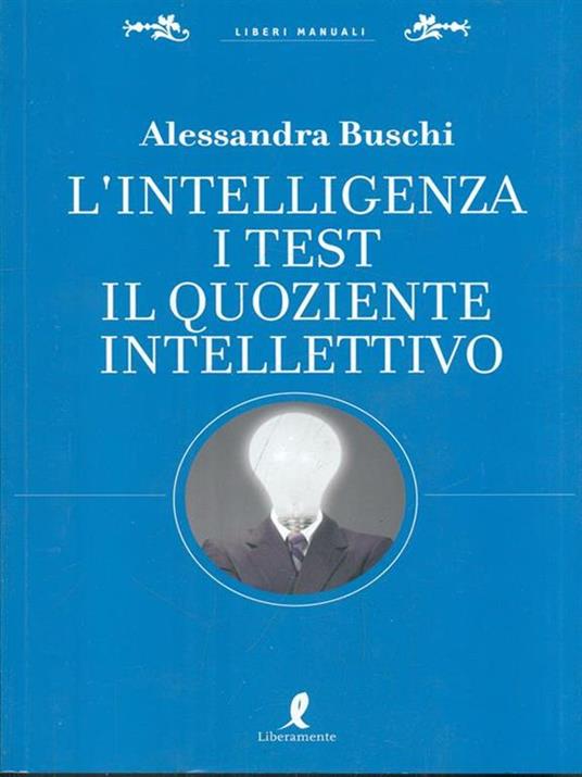 L' intelligenza. I test. Il quoziente intellettivo - Alessandra Buschi - copertina