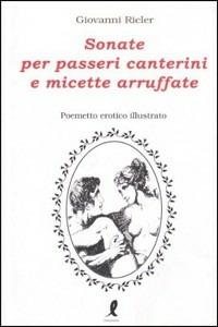 Sonate per passeri canterini e micette arruffate. Ediz. illustrata - Giovanni Ricler - copertina