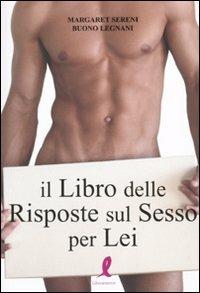 Il libro delle risposte sul sesso per lei - Margaret Sereni,Buono Legnani - 4