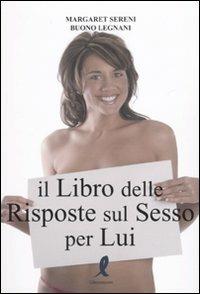 Il libro delle risposte sul sesso per lui - Margaret Sereni,Buono Legnani - copertina