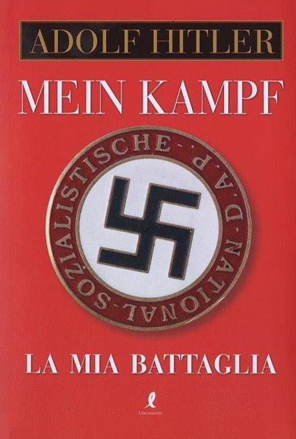 Mein Kampf. La mia battaglia - Adolf Hitler - Libro - Liberamente - |  laFeltrinelli