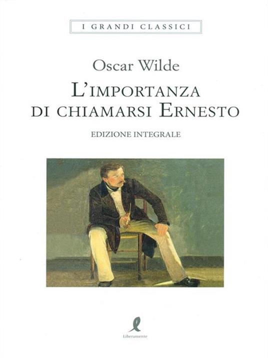 L' importanza di chiamarsi Ernesto. Ediz. integrale - Oscar Wilde - 2