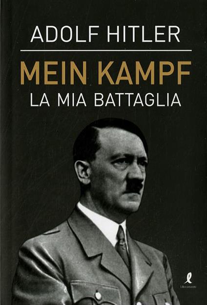Mein Kampf. La mia battaglia - Adolf Hitler - Libro - Liberamente - |  Feltrinelli
