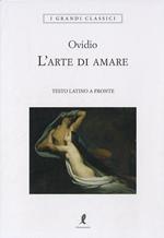 L' arte di amare. Testo latino a fronte