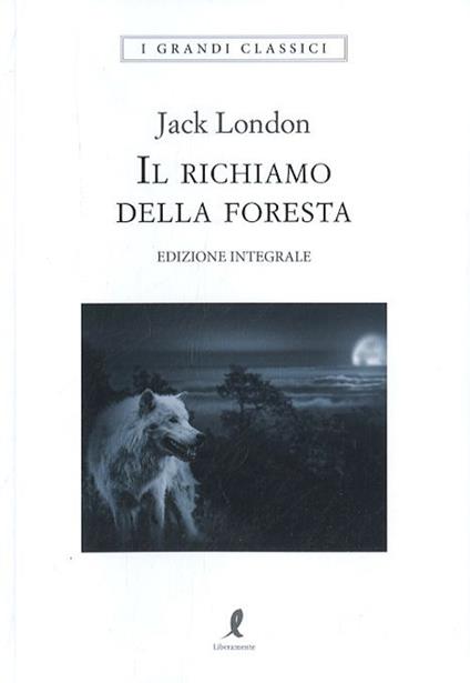 Il richiamo della foresta. Ediz. integrale - Jack London - copertina