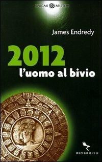 2012. L'uomo al bivio - James Endredy - copertina