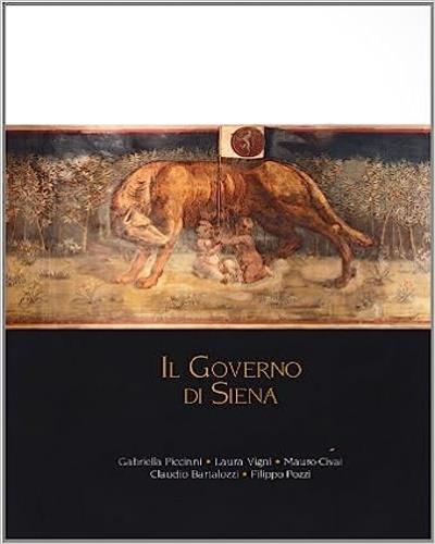 Il governo di Siena. Storia dei consigli cittadini dal Medioevo ai giorni nostri - copertina