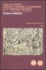 L' Alta Val Tanaro. Modalità e percorsi di costruzione di un territorio montano. Vol. 1: I processi fondativi.