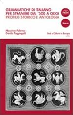 Grammatiche di italiano per stranieri dal 500 ad oggi. Profilo storico e antologia di testi commentati