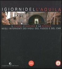 I giorni dell'Aquila. Il cuore, l'ingegno e la scienza negli interventi dei vigili del fuoco e del CNR - copertina