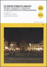 Lo spazio pubblico urbano. Teorie, progetti e pratiche in un confronto internazionale - copertina