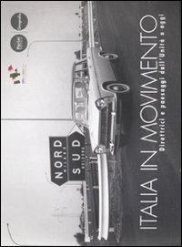 Italia in movimento. Direttrici e paesaggi dall'Unità a oggi. Catalogo della mostra - copertina