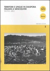 Territori e lingue in diaspora. Italiani a Vancouver - Silvia Aru - copertina