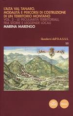 L' Alta Val Tanaro. Modalità e percorsi di costruzione di un territorio montano. Vol. 2: Le peculiarità territoriali, fra storie e leggende locali.