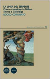 La linea del serpente. Caos e creazione in Milton, Sterne e Coleridge - Rocco Coronato - copertina