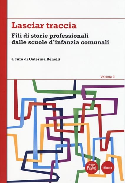 Lasciar traccia. Vol. 2: Fili di storie professionali dalle scuole d'infanzia comunali. - copertina