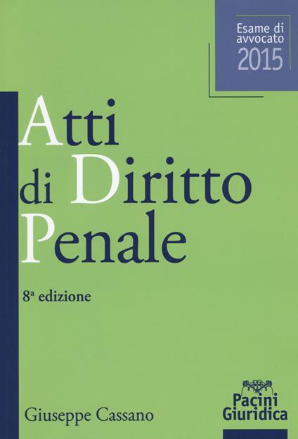 Atti di diritto penale. Esame di avvocato 2015 - Giuseppe Cassano - copertina