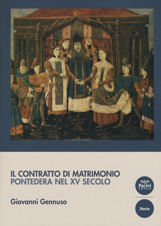 Il contratto di matrimonio. Pontedera nel XV secolo - Giovanni Gennuso - copertina