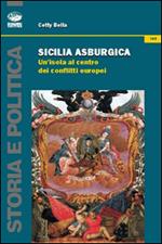 Sicilia asburgica. Un'isola al centro dei conflitti europei