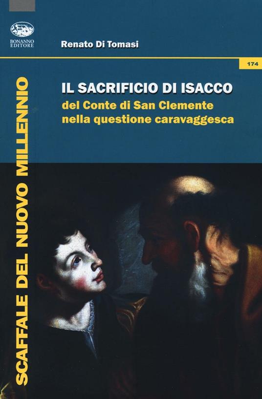 Il Sacrificio di Isacco del conte di San Clemente nella questione caravaggesca. Ediz. illustrata - Renato Di Tomasi - copertina