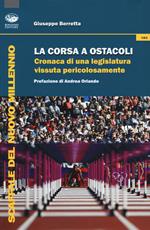 La corsa a ostacoli. Cronaca di una legislatura vissuta pericolosamente