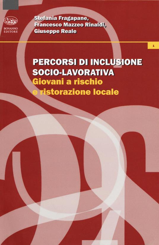 Percorsi di inclusione socio-lavorativa. Giovani a rischio e ristorazione locale - Stefania Fragapane,Francesco Mazzeo Rinaldi,Giuseppe Reale - copertina