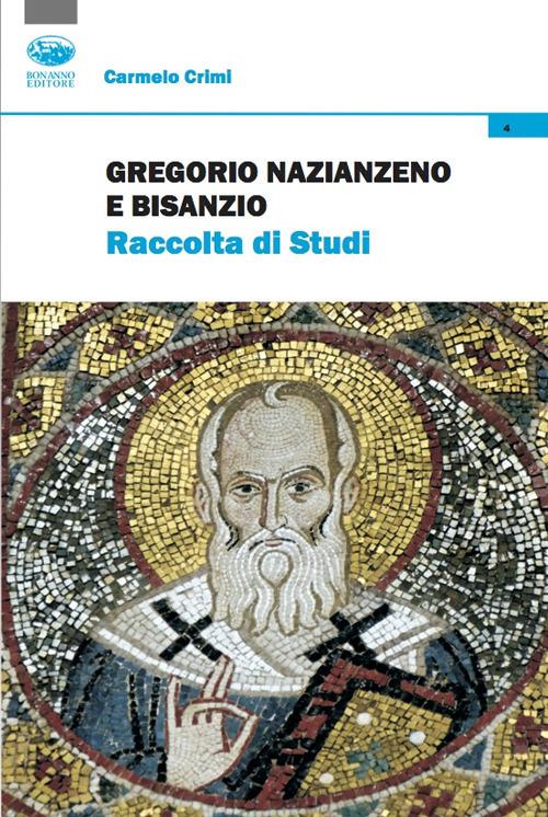 Gregorio Nazianzeno e Bisanzio. Raccolta di studi - Carmelo Crimi - copertina