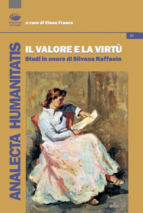 Il valore e la virtù. Studi in onore di Silvana Raffaele - copertina