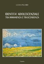 Identità adolescenziale. Tra immanenza e trascendenza