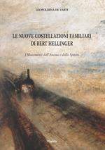 Le nuove costellazioni familiari di Bert Hellinger. I movimenti dell'anima e dello spirito