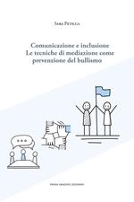 Comunicazione e inclusione. Le tecniche di mediazione come prevenzione del bullismo