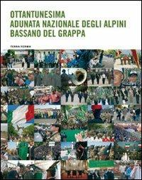 Ottantunesima adunata nazionale degli Alpini. Bassano del Grappa - Cesare Gerolimetto - copertina