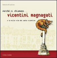 Perché ci chiamano vicentini magnagati e le mille vite del gatto vicentino - Antonio Di Lorenzo - copertina