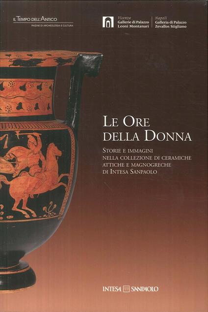 Le ore della donna. Storie e immagini nella collezione di ceramiche attiche e magnogreche di Intesa San Paolo - copertina