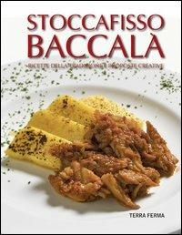 Stoccafisso baccalà. Ricette della tradizione e proposte creative - copertina