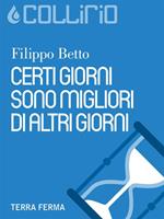 Certi giorni sono migliori di altri giorni