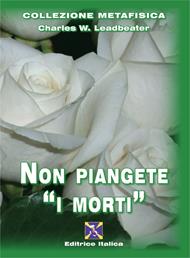 Non piangete i «morti»