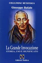 La grande invocazione. Storia, uso e significato