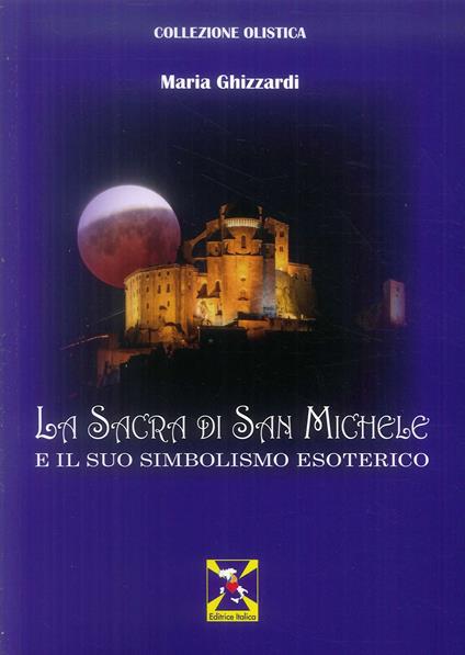 La Sacra di San Michele e il suo simbolismo esoterico - Maria Ghizzardi - copertina