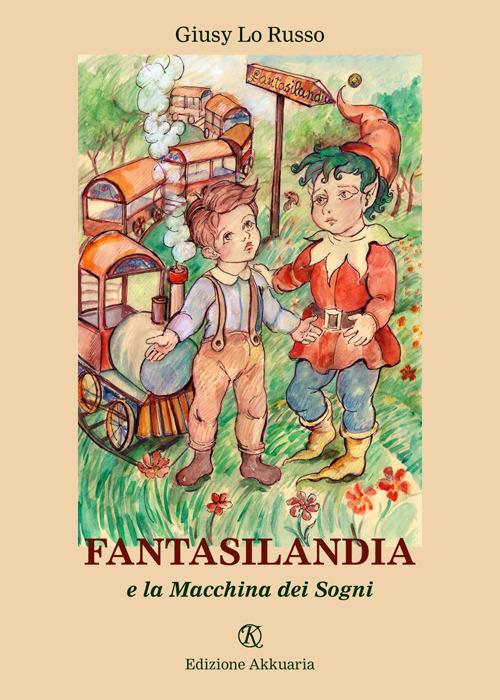 Fantasilandia e la macchina dei sogni - Giusi Lo Russo - copertina