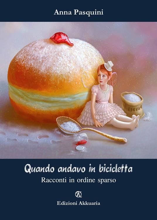 Quando andavo in bicicletta - Anna Pasquini - copertina