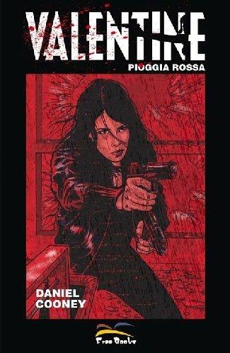 Pioggia rossa. Valentine. Vol. 2 - Daniel Cooney - copertina