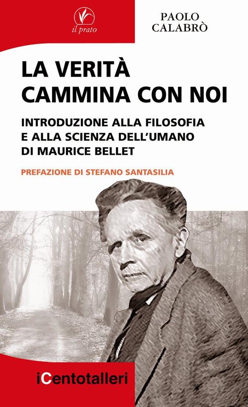 La verità cammina con noi. Introduzione alla filosofia e alla scienza dell'umano di Maurice Bellet - Paolo Calabrò - copertina