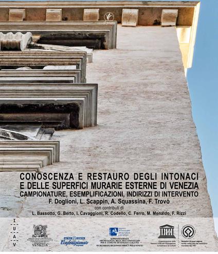 Conoscenza e restauro degli intonaci e delle superfici murarie esterne di Venezia. Campionature, esemplificazioni, indirizzi di intervento - Francesco Doglioni,Luca Scappin,Angela Squassina - copertina