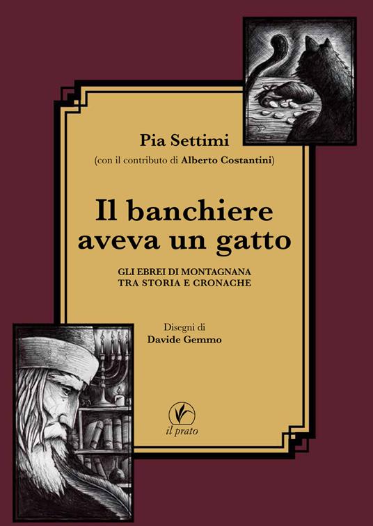 Il banchiere aveva un gatto. Gli ebrei di Montagnana tra storia e cronache - Pia Settimi - copertina