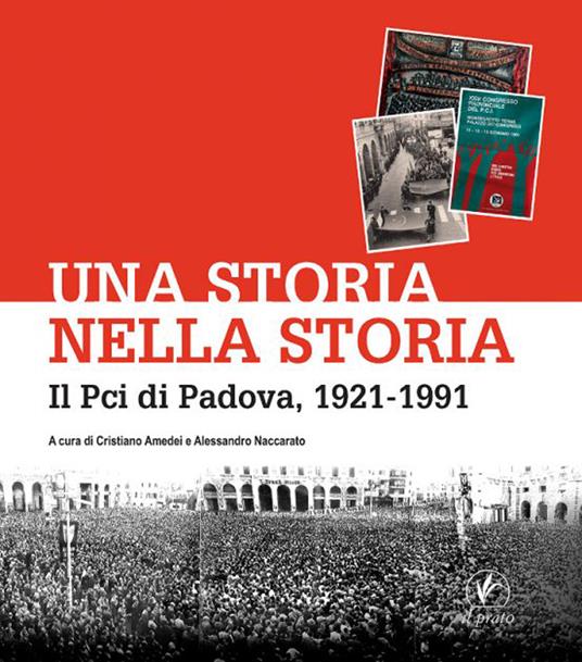 Una storia nella storia. Il Pci di Padova, 1921-1991 - copertina